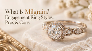 What Is Milgrain? Engagement Ring Styles, Pros & Cons