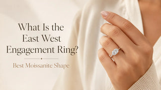 What Is the East West Engagement Ring? Best Moissanite Shape