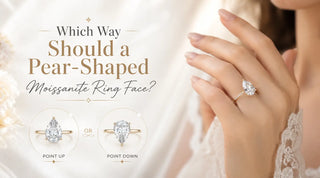 Which Way Should a Pear-Shaped Moissanite Ring Face?